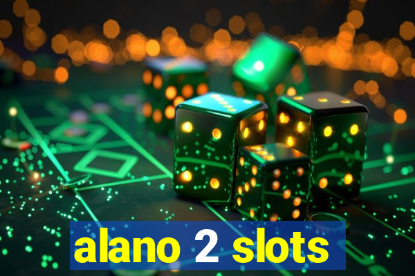 alano 2 slots